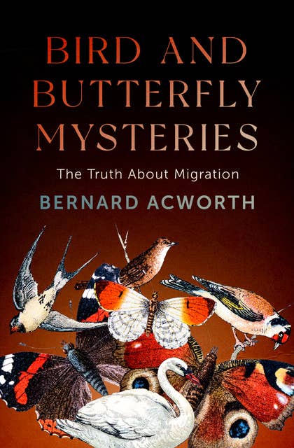 Bird and Butterfly Mysteries: The Truth About Migration
