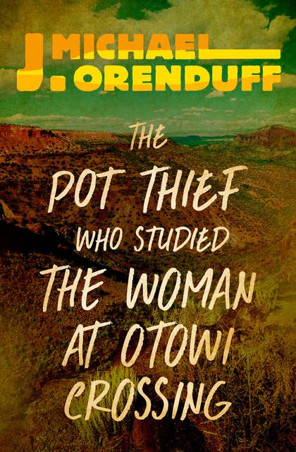 The Pot Thief Who Studied the Woman at Otowi Crossing
