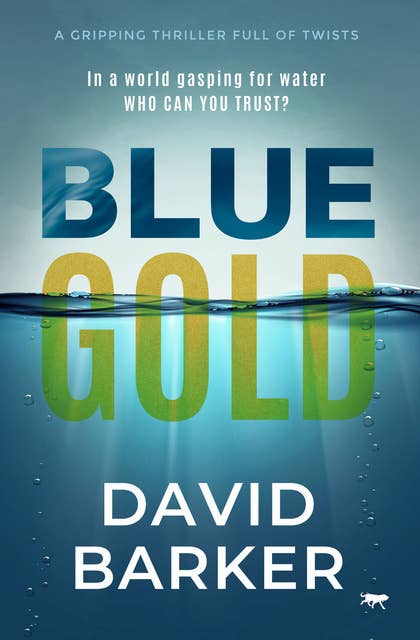 Blue Gold: A Gripping Thriller Full of Twists