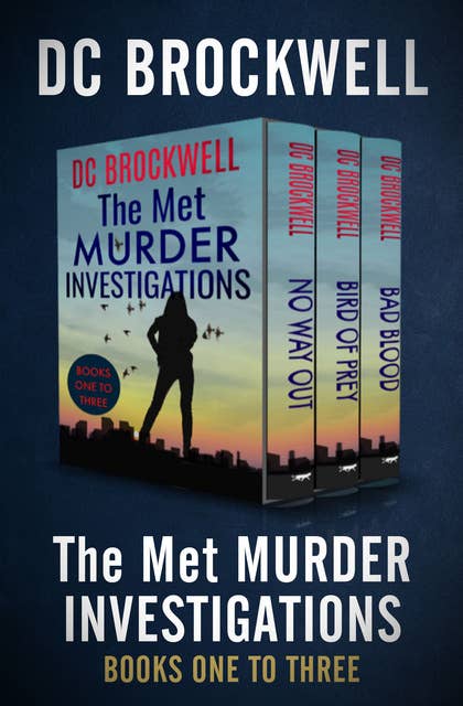 The Met Murder Investigations Books One to Three: No Way Out, Bird of Prey, and Bad Blood