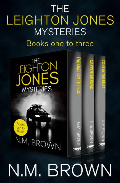 The Leighton Jones Mysteries Books One to Three: The Girl on the Bus, Carpenter Road, and Toys in the Dust