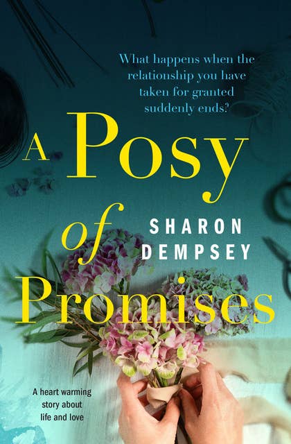 A Posy of Promises: A Heart Warming Story about Life and Love