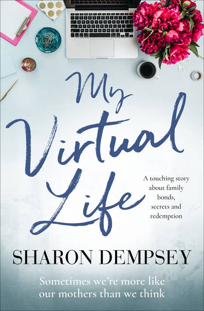 My Virtual Life: A Touching Story about Family Bonds, Secrets and Redemption