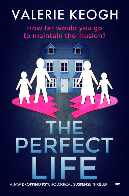 The Perfect Life: A Jaw-Dropping Psychological Suspense Thriller