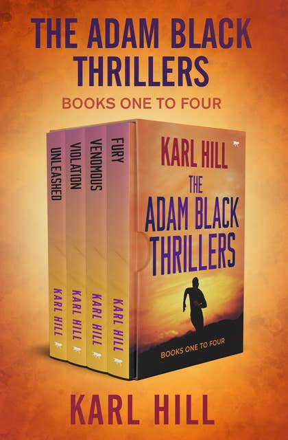 The Adam Black Thrillers Books One to Four: Unleashed, Violation, Venomous, and Fury