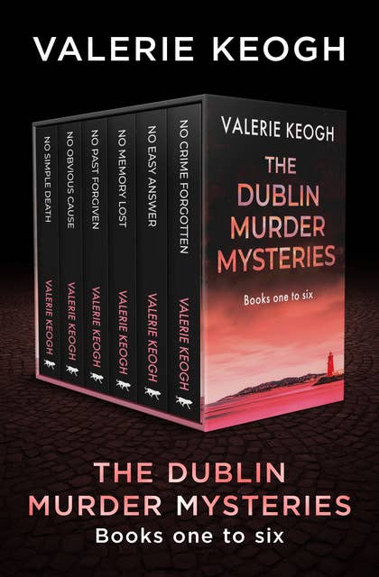 The Dublin Murder Mysteries: Books One to Six: No Simple Death, No Obvious Cause, No Past Forgiven, No Memory Lost, No Easy Answer, No Crime Forgotten