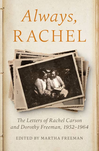 Always, Rachel: The Letters of Rachel Carson and Dorothy Freeman, 1952–1964