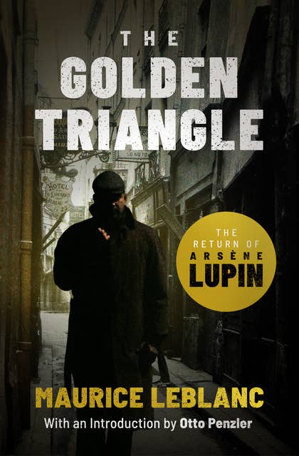 Cover for The Golden Triangle: The Return of Arsène Lupin, Gentleman-Burglar