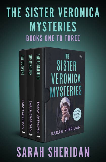 The Sister Veronica Mysteries Books One to Three: The Convent, The Disciple, and The Tormented