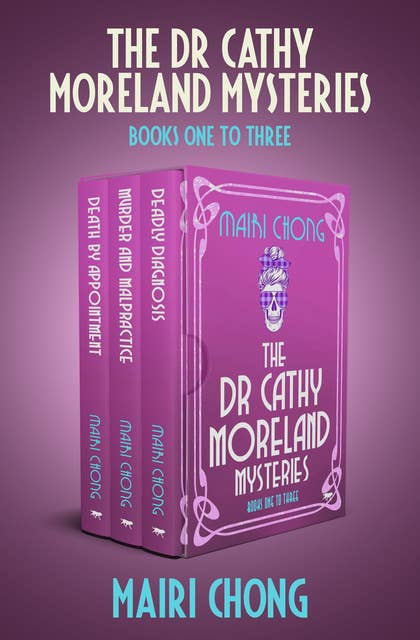 The Dr. Cathy Moreland Mysteries Books One to Three: Death by Appointment, Murder & Malpractice, and Deadly Diagnosis
