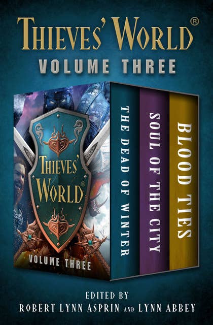 Thieves' World® Volume Three: The Dead of Winter, Soul of the City, and Blood Ties