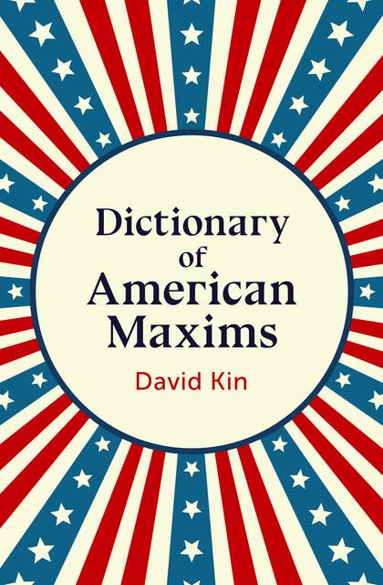 Dictionary of American Maxims