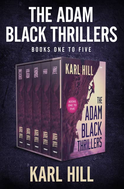 The Adam Black Thrillers Books One to Five: Unleashed, Violation, Venomous, Fury, and Finale