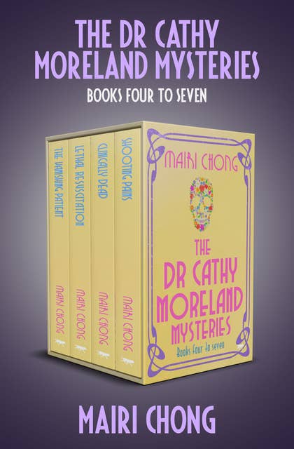 The Dr Cathy Moreland Mysteries Boxset Books Four to Seven: Shooting Pains, Clinically Dead, Lethal Resuscitation, and The Vanishing Patient