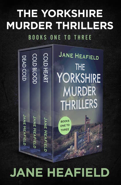 The Yorkshire Murder Thrillers Books One to Three: Dead Cold, Cold Blood, and Cold Heart