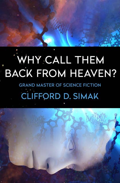 Why Call Them Back from Heaven?
