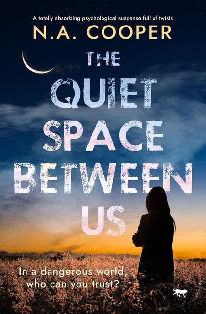The Quiet Space Between Us: A totally absorbing psychological suspense full of twists