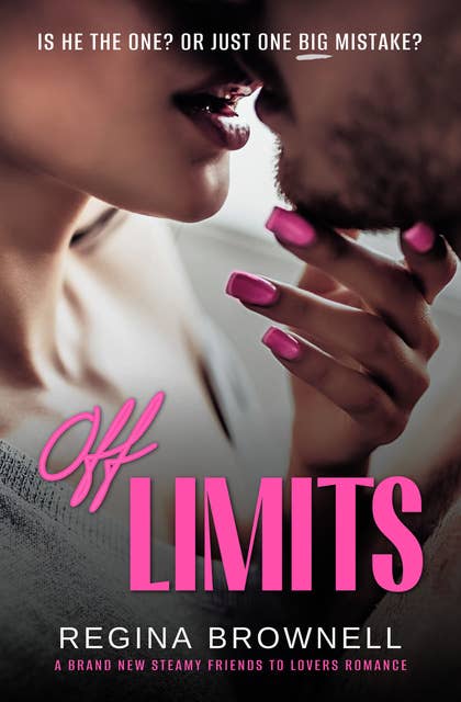 Off Limits: A steamy friends to lovers romance