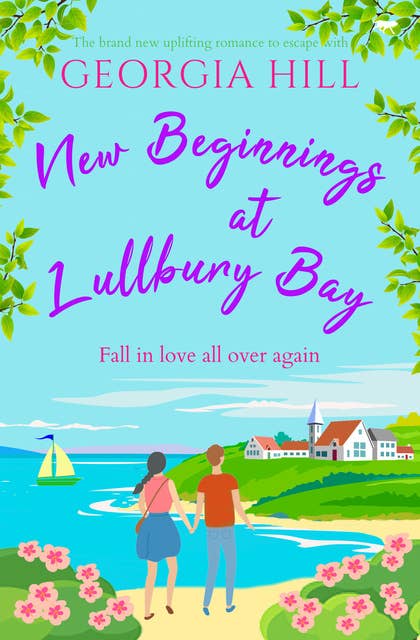 New Beginnings at Lullbury Bay: A brand new uplifting romance to escape with