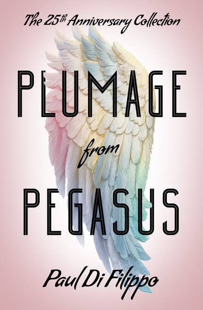 Plumage from Pegasus: The 25th Anniversary Collection