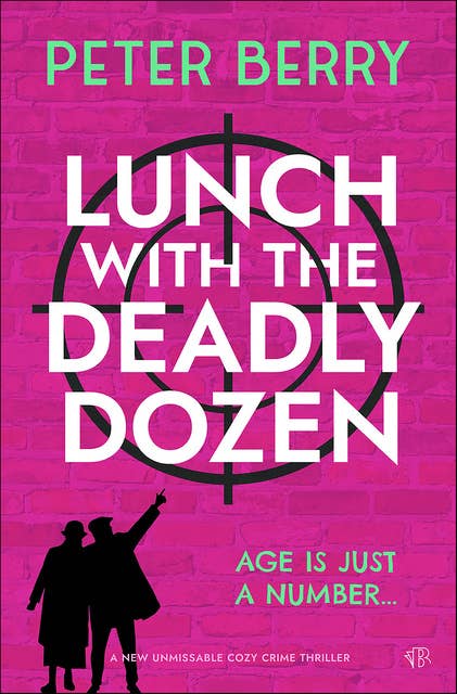 Lunch with the Deadly Dozen: A brand new totally brilliant cozy crime novel