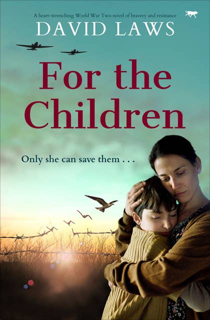 For the Children: A heart-wrenching World War Two novel of bravery and resistance