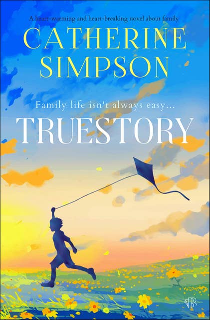 Truestory: A heart-warming and heart-breaking novel about family