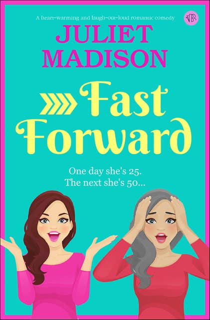 Fast Forward: A heart-warming and laugh-out-loud romantic comedy
