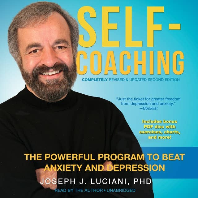 Self-Coaching, Completely Revised and Updated Second Edition: The Powerful Program to Beat Anxiety and Depression