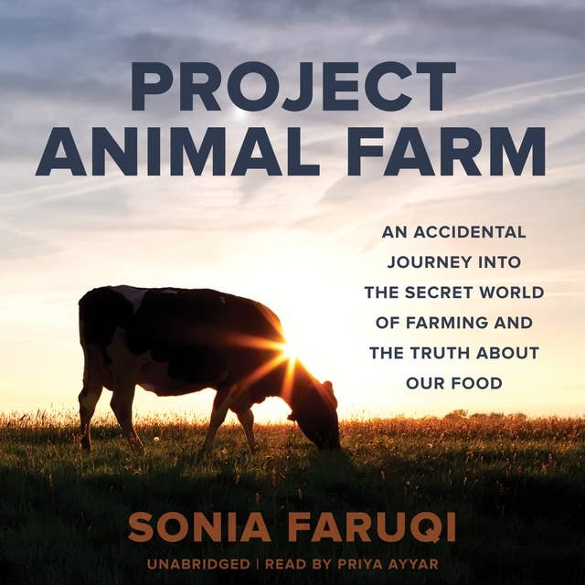 Project Animal Farm: An Accidental Journey into the Secret World of Farming and the Truth about Our Food