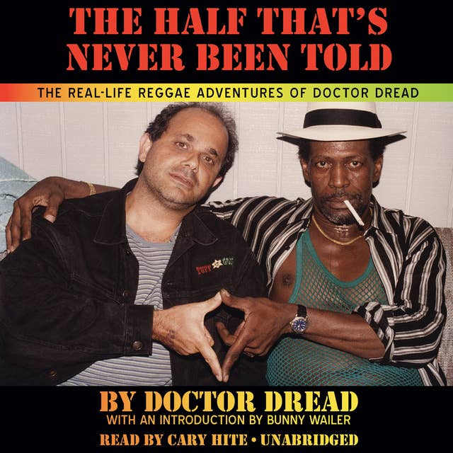 The Half That's Never Been Told: The Real-Life Reggae Adventures of Doctor Dread
