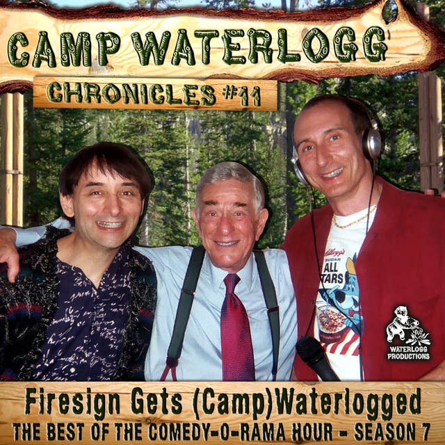 The Camp Waterlogg Chronicles 11: “Firesign Gets (Camp) Waterlogged”