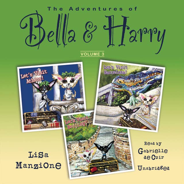The Adventures of Bella & Harry, Vol. 3: Let’s Visit Athens!, Let’s Visit Barcelona!, and Let’s Visit Beijing!