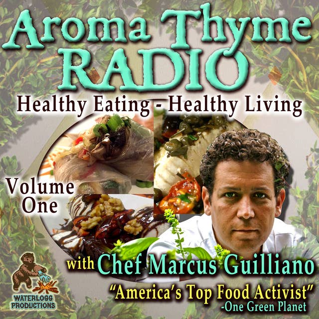 Aroma Thyme Radio with Chef Marcus Guiliano: Chef on a Mission, Volume 1