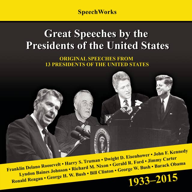 Great Speeches by the Presidents of the United States, 1933–2015