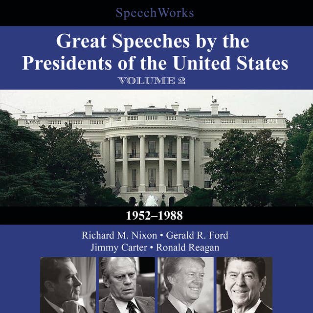 Great Speeches by the Presidents of the United States, Vol. 2: 1952–1988
