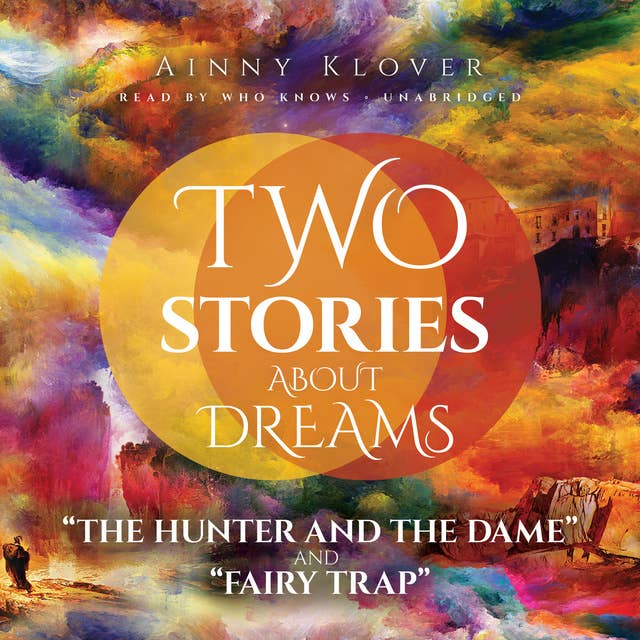 Two Stories about Dreams: “The Hunter and the Dame” and “Fairy Trap”