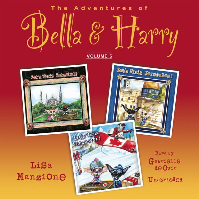 The Adventures of Bella & Harry, Vol. 5: Let’s Visit Istanbul!, Let’s Visit Jerusalem!, Let’s Visit Vancouver!