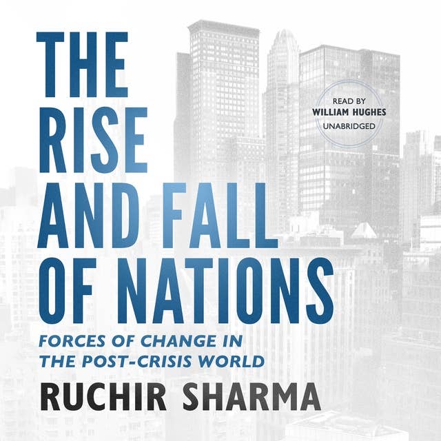 The Rise and Fall of Nations: Forces of Change in the Post-crisis World