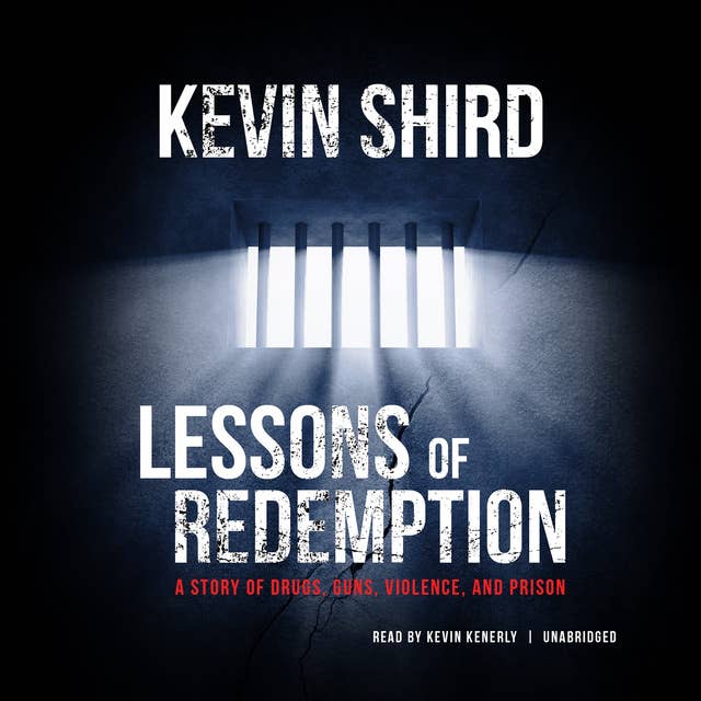 Lessons of Redemption: A Story of Drugs, Guns, Violence, and Prison