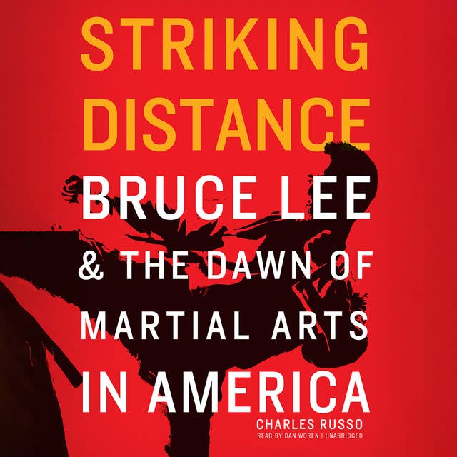 Striking Distance: Bruce Lee & the Dawn of Martial Arts in America