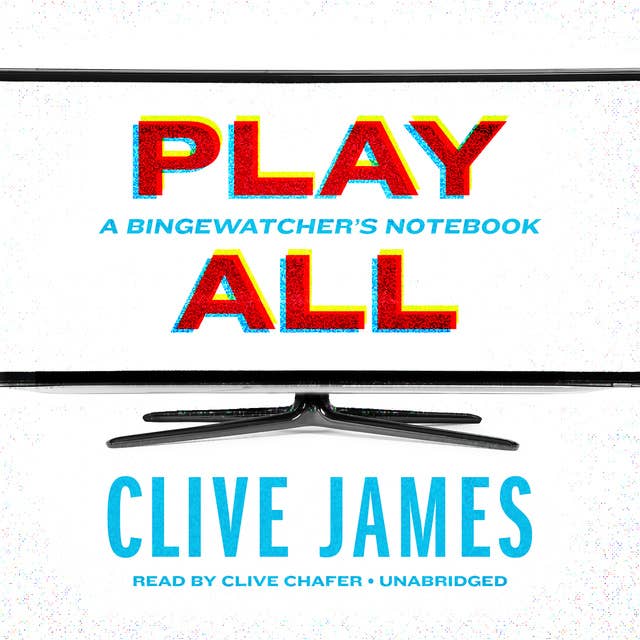 Play All: A Bingewatcher’s Notebook