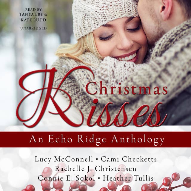 Christmas Kisses: An Echo Ridge Anthology