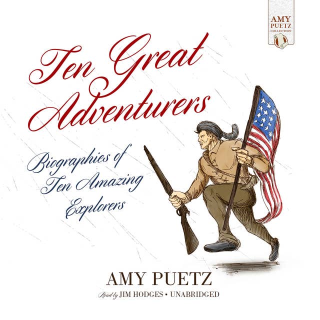 Ten Great Adventurers: Biographies of Ten Amazing Explorers