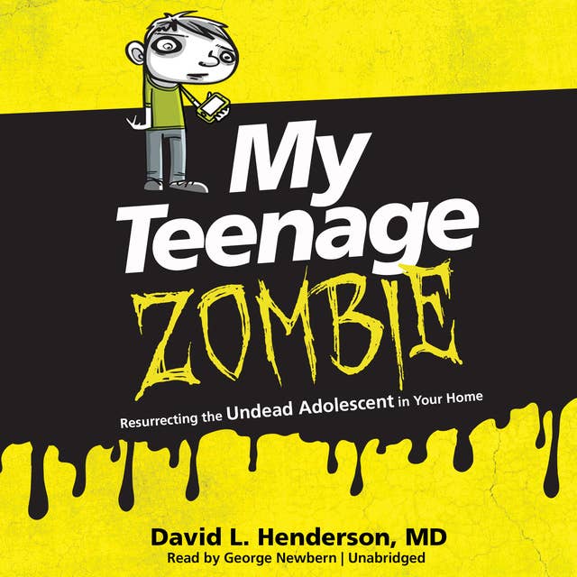 My Teenage Zombie: Resurrecting the Undead Adolescent in Your Home