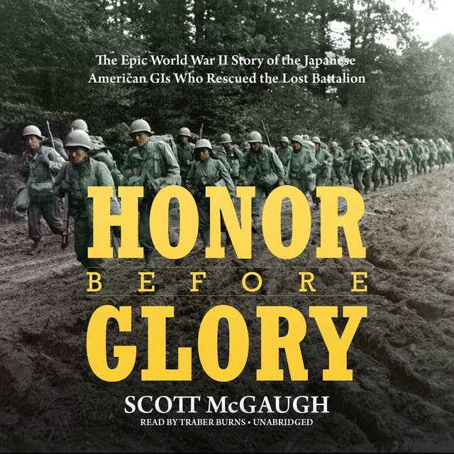 Honor before Glory: The Epic World War II Story of the Japanese American GIs Who Rescued the Lost Battalion
