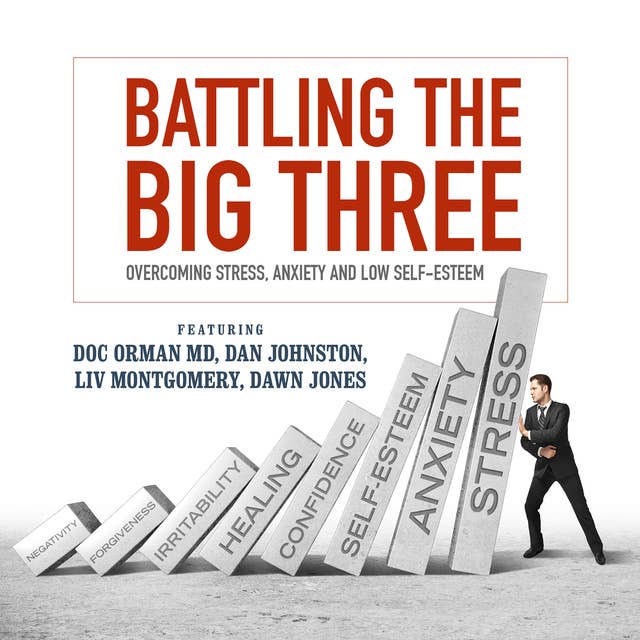 Battling the Big Three: Overcoming Stress, Anxiety, and Low Self-Esteem