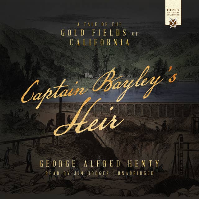 Captain Bayley’s Heir: A Tale of the Gold Fields of California