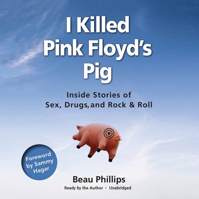 I Killed Pink Floyd’s Pig: Inside Stories of Sex, Drugs, and Rock & Roll