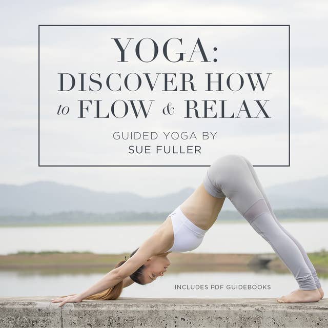 Yoga: Discover How to Flow and Relax